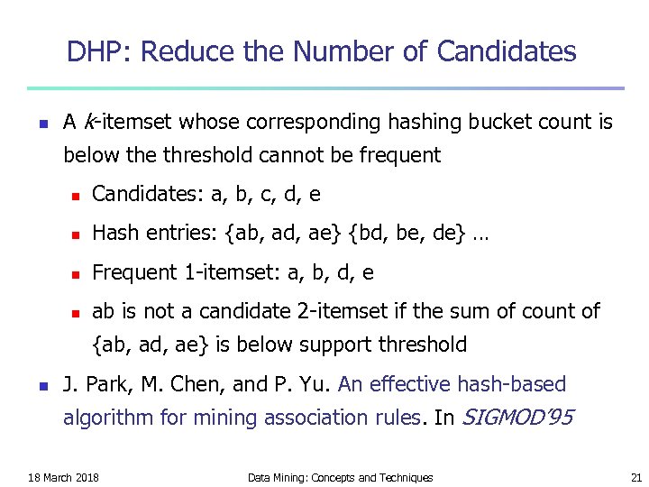 DHP: Reduce the Number of Candidates n A k-itemset whose corresponding hashing bucket count