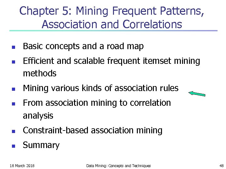 Chapter 5: Mining Frequent Patterns, Association and Correlations n n Basic concepts and a