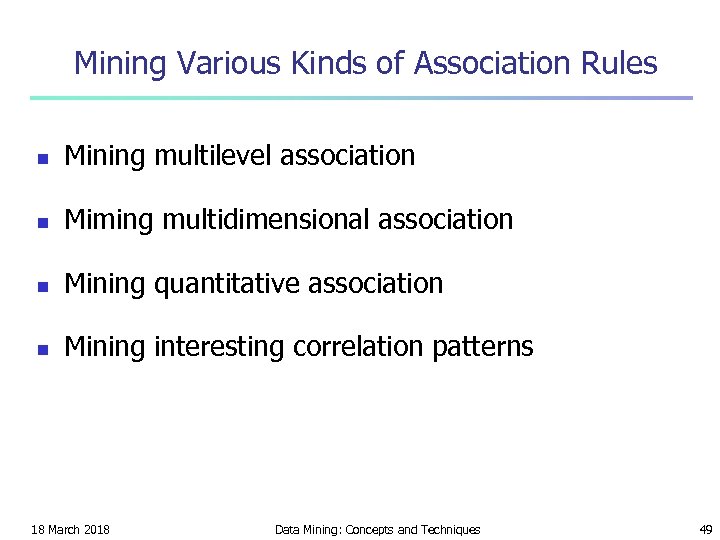 Mining Various Kinds of Association Rules n Mining multilevel association n Miming multidimensional association