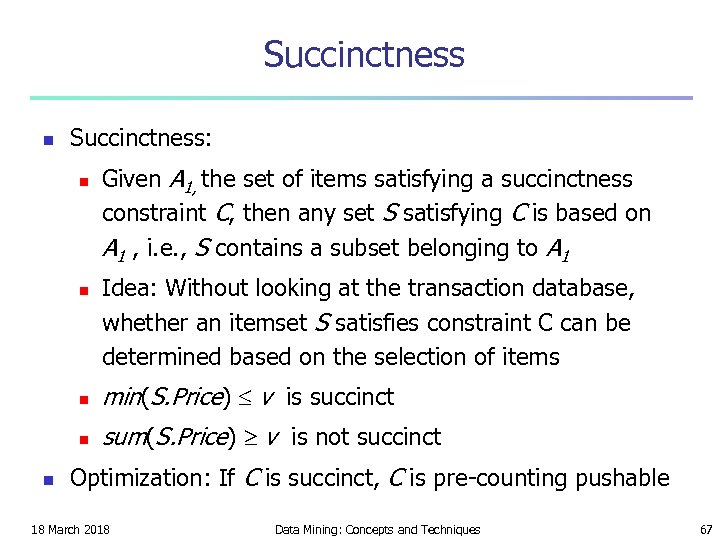 Succinctness n Succinctness: n n Given A 1, the set of items satisfying a