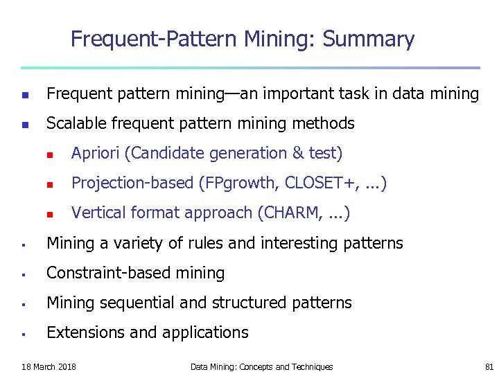 Frequent-Pattern Mining: Summary n Frequent pattern mining—an important task in data mining n Scalable