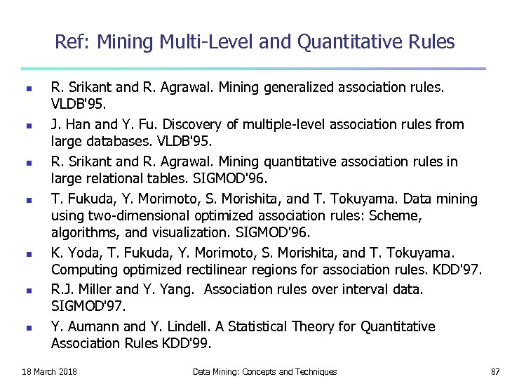 Ref: Mining Multi-Level and Quantitative Rules n n n n R. Srikant and R.