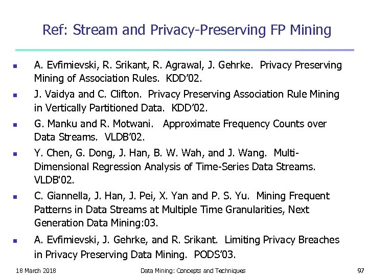 Ref: Stream and Privacy-Preserving FP Mining n n n A. Evfimievski, R. Srikant, R.