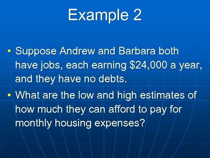Example 2 • Suppose Andrew and Barbara both have jobs, each earning $24, 000