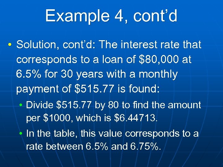 Example 4, cont’d • Solution, cont’d: The interest rate that corresponds to a loan