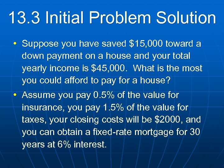 13. 3 Initial Problem Solution • Suppose you have saved $15, 000 toward a