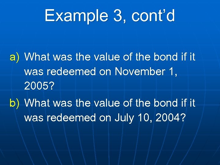Example 3, cont’d a) What was the value of the bond if it was