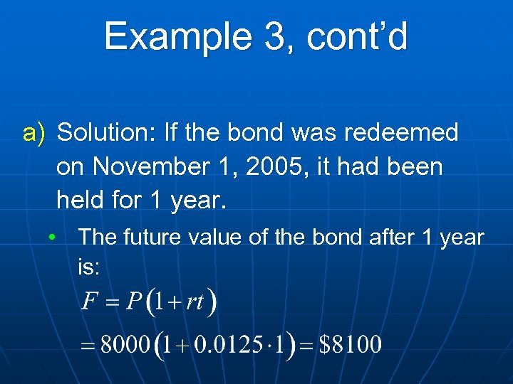 Example 3, cont’d a) Solution: If the bond was redeemed on November 1, 2005,