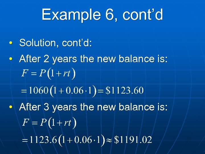 Example 6, cont’d • Solution, cont’d: • After 2 years the new balance is: