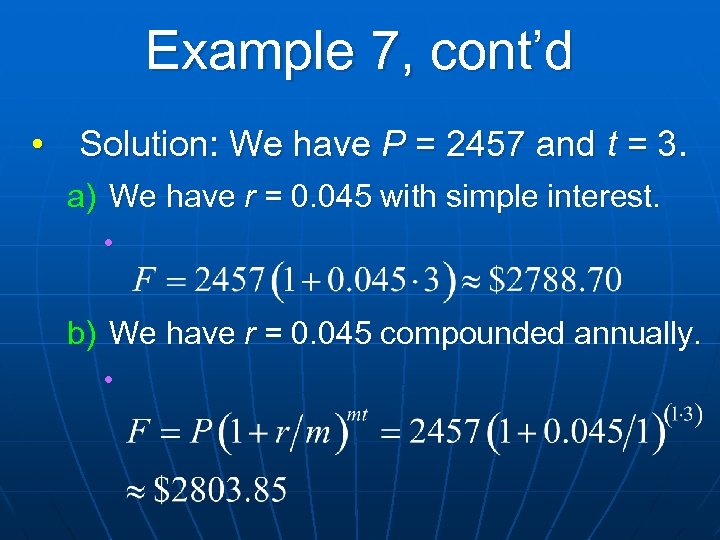 Example 7, cont’d • Solution: We have P = 2457 and t = 3.