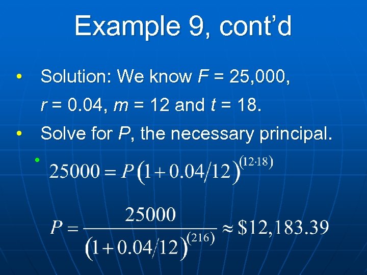 Example 9, cont’d • Solution: We know F = 25, 000, r = 0.