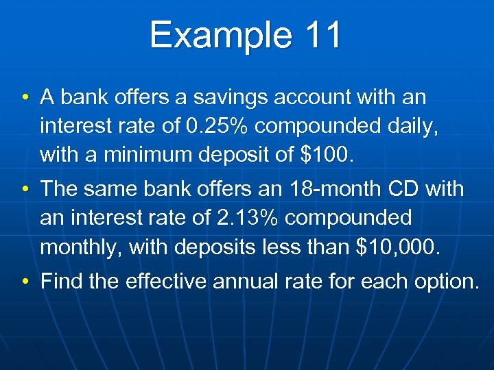 Example 11 • A bank offers a savings account with an interest rate of