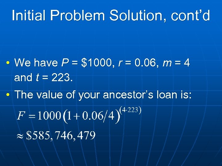 Initial Problem Solution, cont’d • We have P = $1000, r = 0. 06,