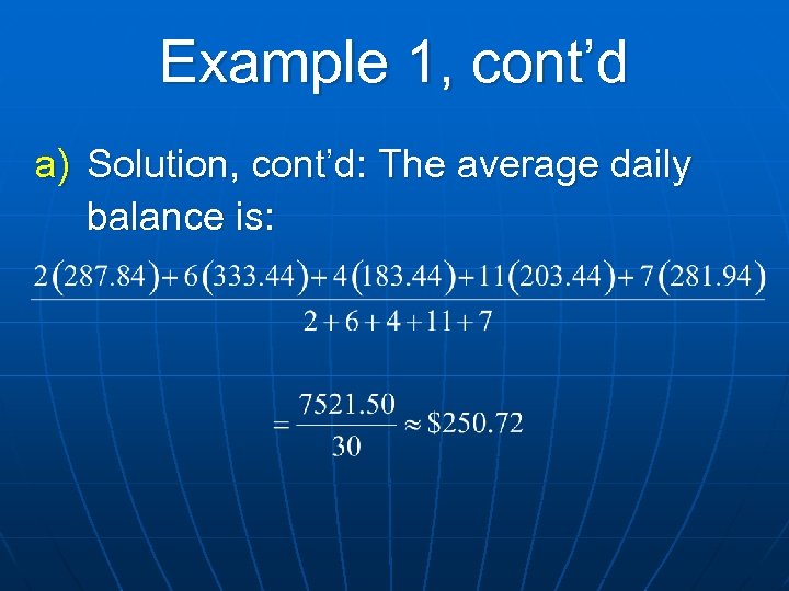 Example 1, cont’d a) Solution, cont’d: The average daily balance is: 