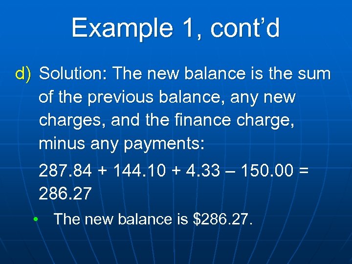 Example 1, cont’d d) Solution: The new balance is the sum of the previous