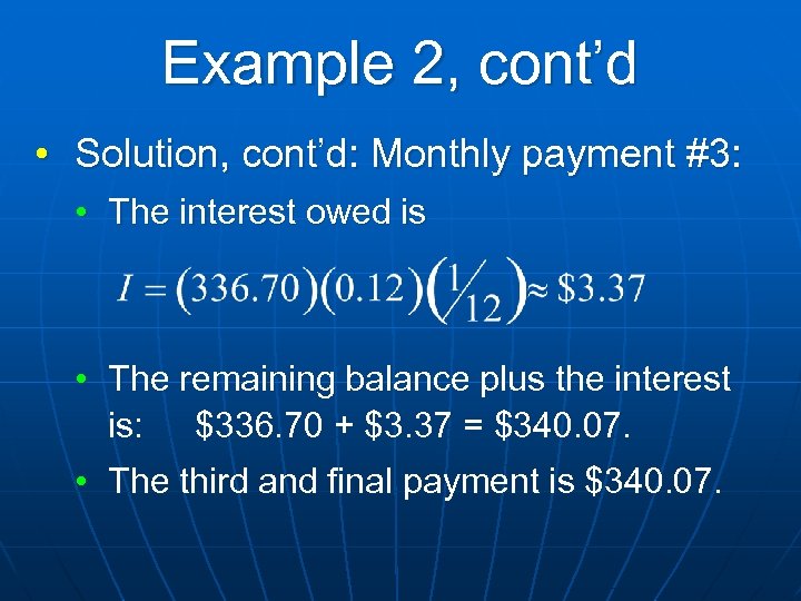 Example 2, cont’d • Solution, cont’d: Monthly payment #3: • The interest owed is