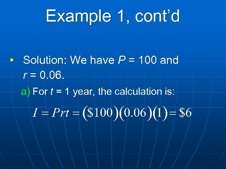 Example 1, cont’d • Solution: We have P = 100 and r = 0.