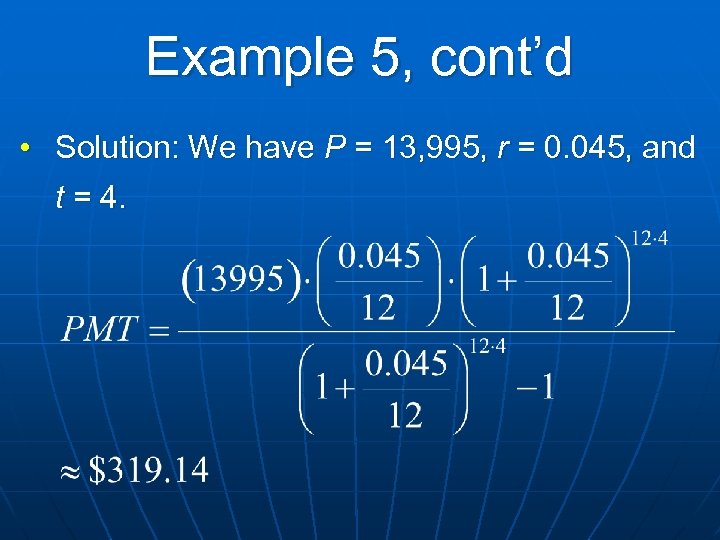 Example 5, cont’d • Solution: We have P = 13, 995, r = 0.