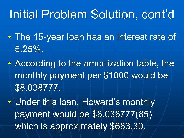 Initial Problem Solution, cont’d • The 15 -year loan has an interest rate of