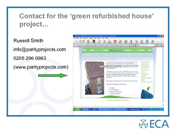 Contact for the ‘green refurbished house’ project… Russell Smith info@parityprojects. com 0208 296 0863