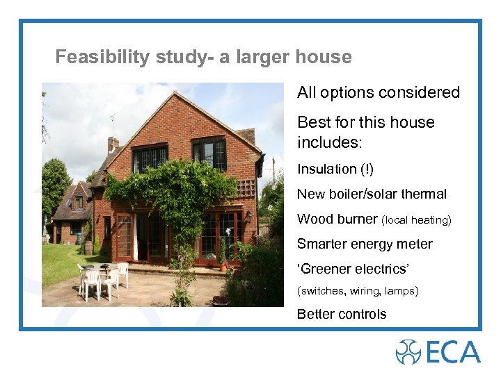 Feasibility study- a larger house All options considered Best for this house includes: Insulation