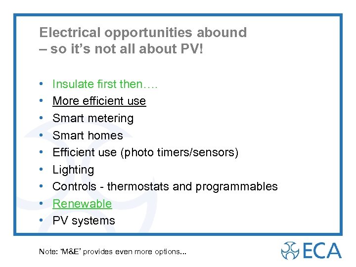 Electrical opportunities abound – so it’s not all about PV! • • • Insulate
