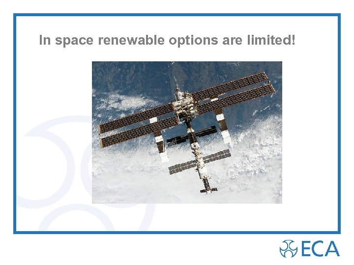 In space renewable options are limited! 