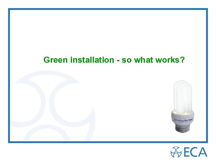 Green installation - so what works? 