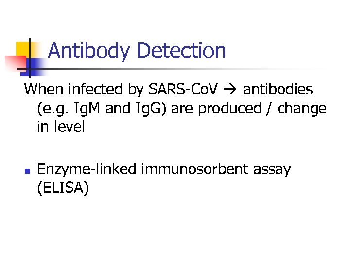 Antibody Detection When infected by SARS-Co. V antibodies (e. g. Ig. M and Ig.