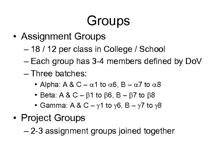 Groups • Assignment Groups – 18 / 12 per class in College / School