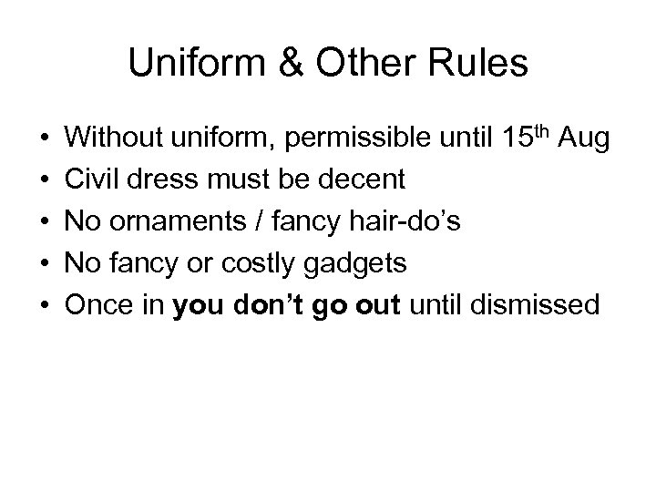 Uniform & Other Rules • • • Without uniform, permissible until 15 th Aug