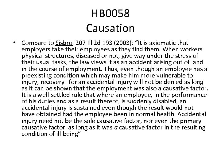 HB 0058 Causation • Compare to Sisbro, 207 Ill. 2 d 193 (2003): “It