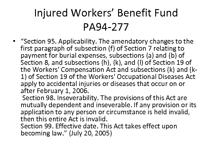 Injured Workers’ Benefit Fund PA 94 -277 • “Section 95. Applicability. The amendatory changes