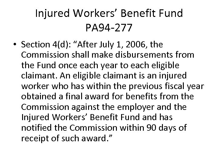 Injured Workers’ Benefit Fund PA 94 -277 • Section 4(d): “After July 1, 2006,