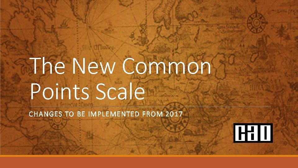 The New Common Points Scale CHANGES TO BE IMPLEMENTED FROM 2017 