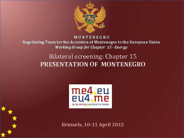 MONTENEGRO Negotiating Team for the Accession of Montenegro to the European Union Working Group