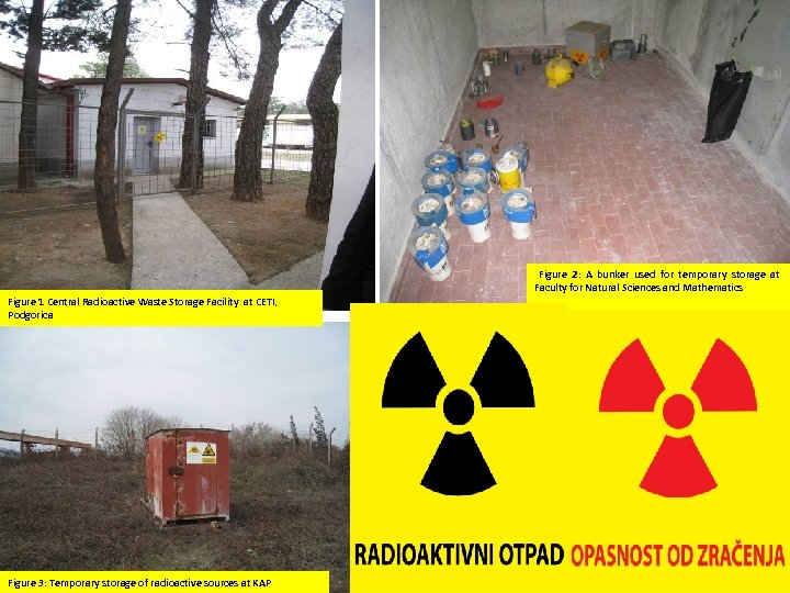  Figure 2: A bunker used for temporary storage at Faculty for Natural Sciences
