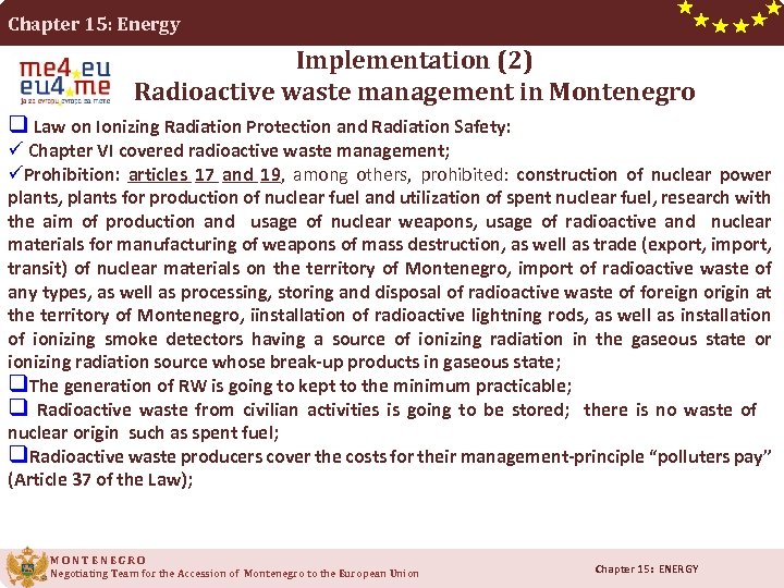 Chapter 15: Energy Implementation (2) Radioactive waste management in Montenegro q Law on Ionizing