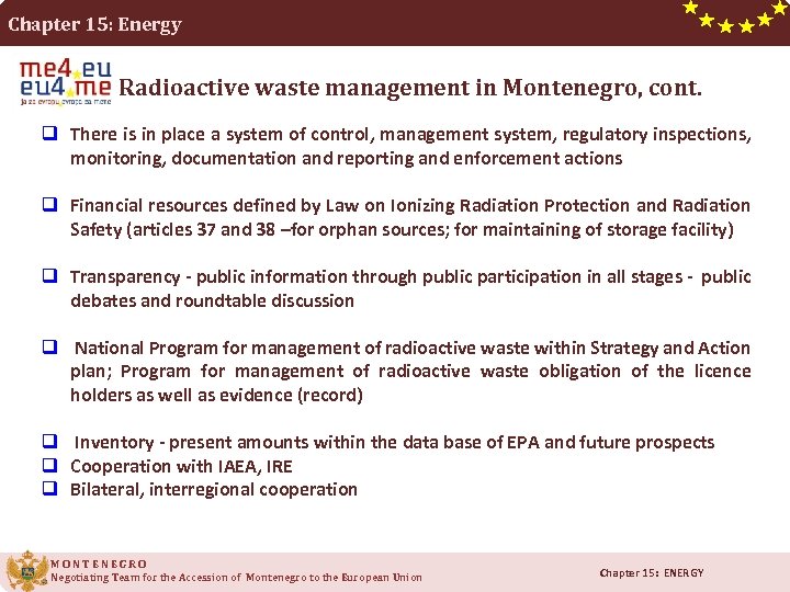 Chapter 15: Energy Radioactive waste management in Montenegro, cont. q There is in place