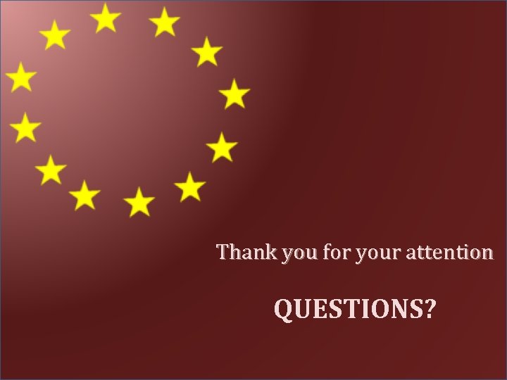 Thank you for your attention QUESTIONS? 