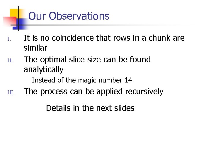 Our Observations I. It is no coincidence that rows in a chunk are similar