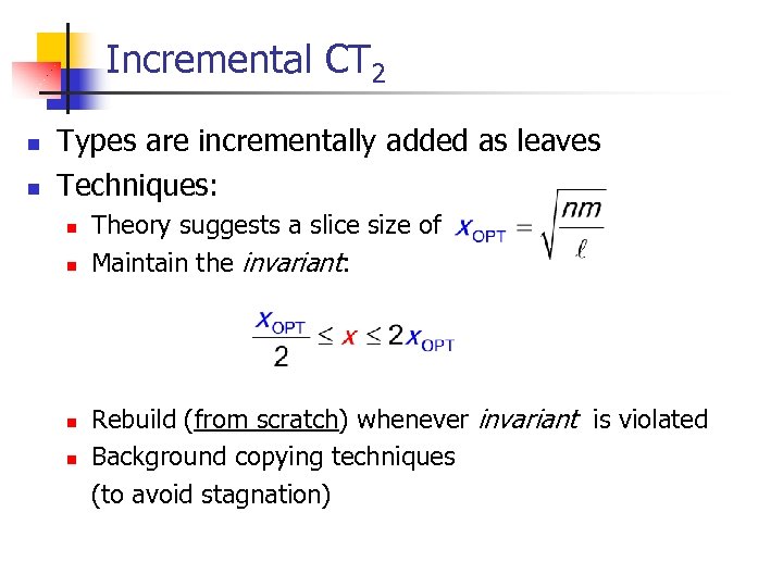 Incremental CT 2 n n Types are incrementally added as leaves Techniques: n n