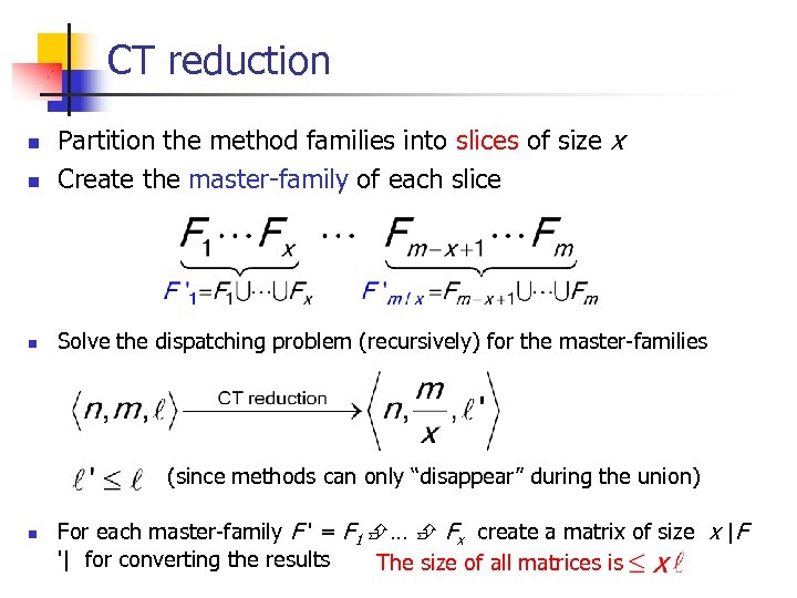 CT reduction n Partition the method families into slices of size x Create the