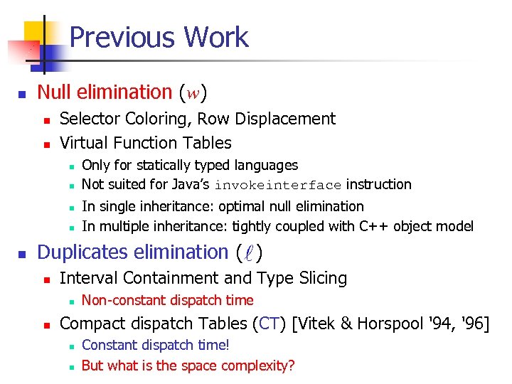 Previous Work n Null elimination (w) n n Selector Coloring, Row Displacement Virtual Function