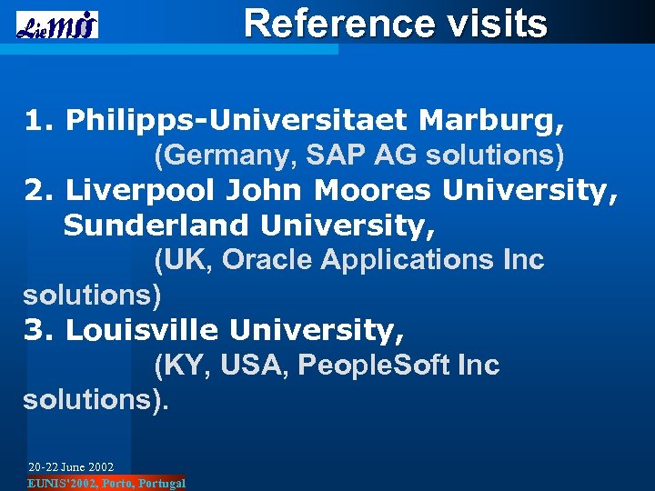 Reference visits 1. Philipps-Universitaet Marburg, (Germany, SAP AG solutions) 2. Liverpool John Moores University,