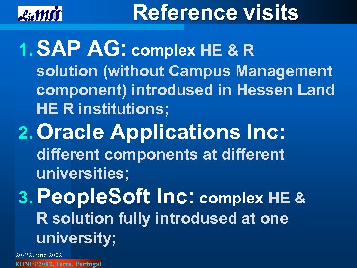 Reference visits 1. SAP AG: complex HE & R solution (without Campus Management component)