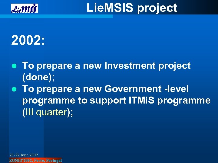 Lie. MSIS project 2002: l To prepare a new Investment project (done); l To