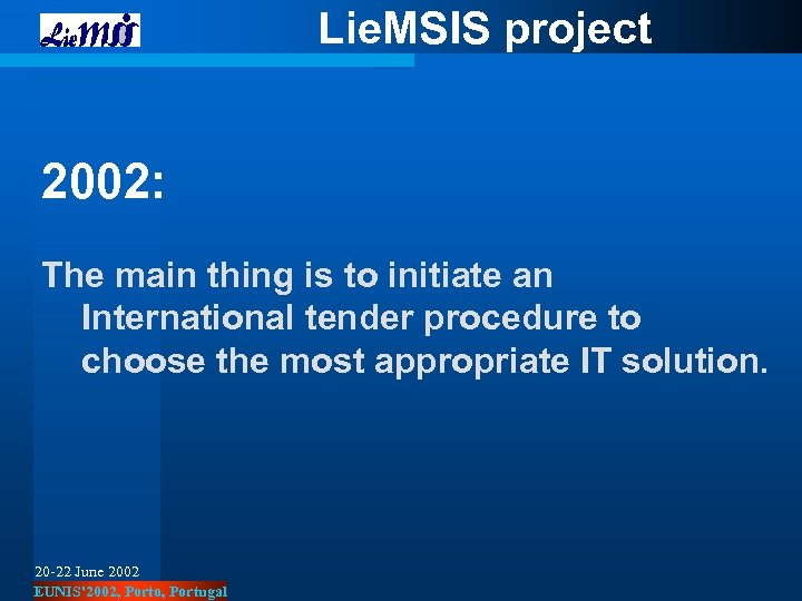 Lie. MSIS project 2002: The main thing is to initiate an International tender procedure