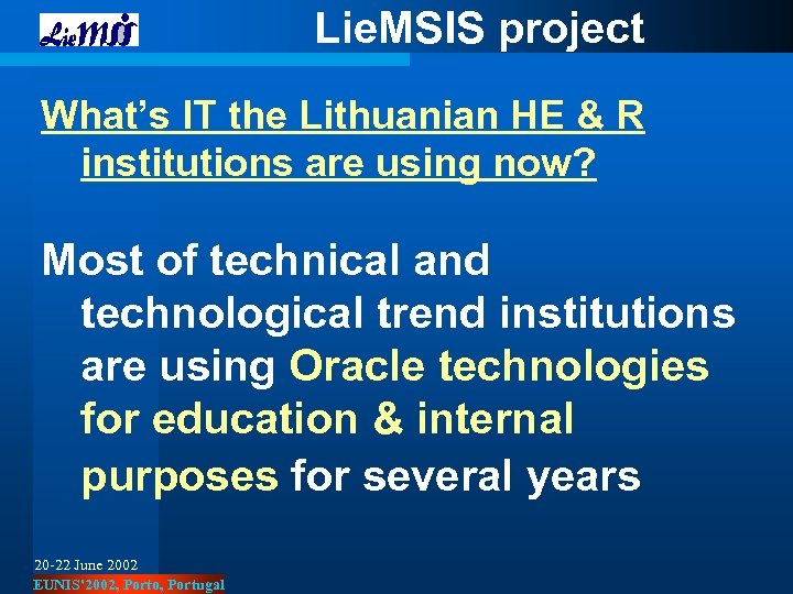 Lie. MSIS project What’s IT the Lithuanian HE & R institutions are using now?