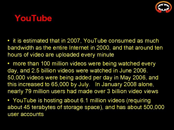 You. Tube • it is estimated that in 2007, You. Tube consumed as much